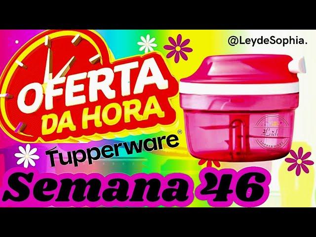 OFERTAS DA HORA SEMANA 46 VITRINE 12/2024 TUPPERWARE