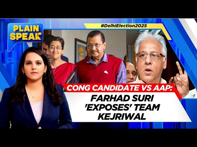 Delhi Elections 2025 | Farhad Suri Exposes Team Kejriwal | AAP Vs BJP | Congress | Plain Speak