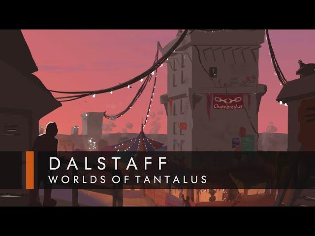 Dalstaff | Worlds of Tantalus | The Sojourn