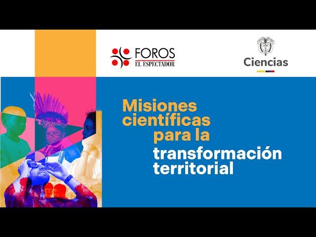 En vivo | Misiones científicas para la transformación territorial | El Espectador