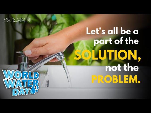 world water Day || Now is the time to act and educate! Save Water for Peace