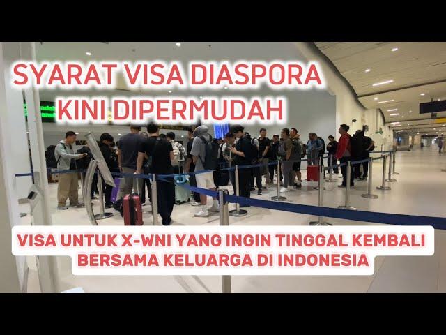 CARA DAN SYARAT MENGAJUKAN VISA DIASPORA INDONESIA KHUSUS EKS WNI