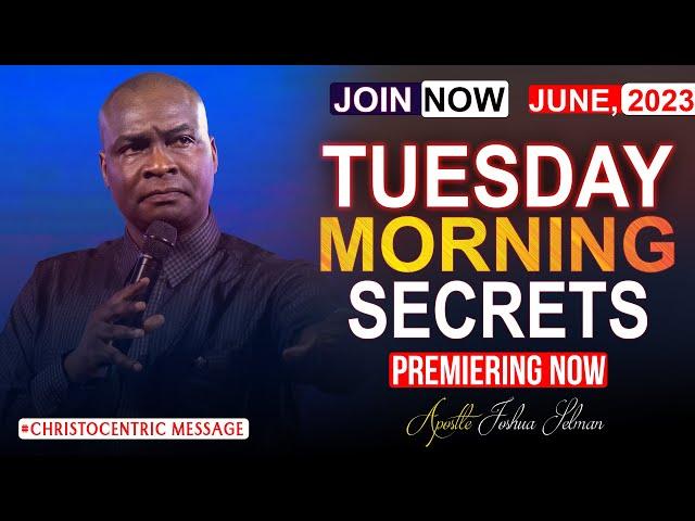 TUESDAY SECRETS, 13TH JUNE 2023 - Apostle Joshua Selman Commanding Your Morning