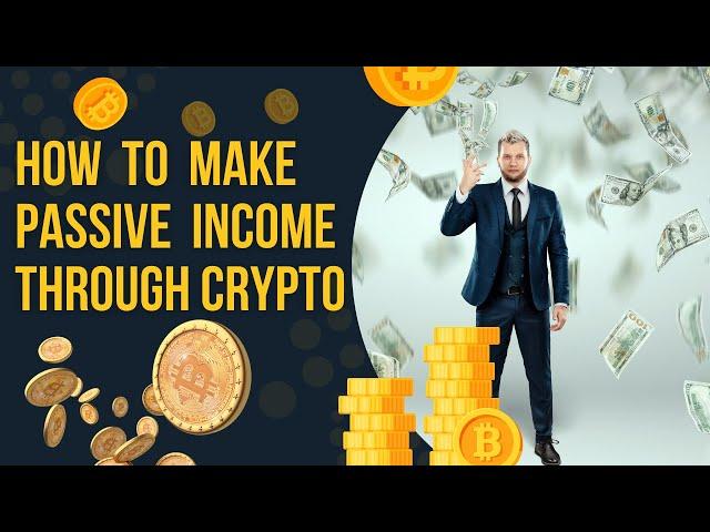 HOW TO MAKE PASSIVE INCOME THROUGH CRYPTO