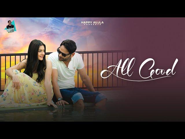 ALL GOOD | HAPPY AUJLA | THE NOISE MUSIC | Latest Punjabi Songs 2022 | Official Song