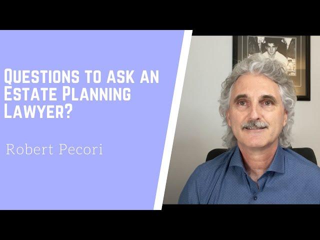 What questions to ask an Estate Planning Lawyer?