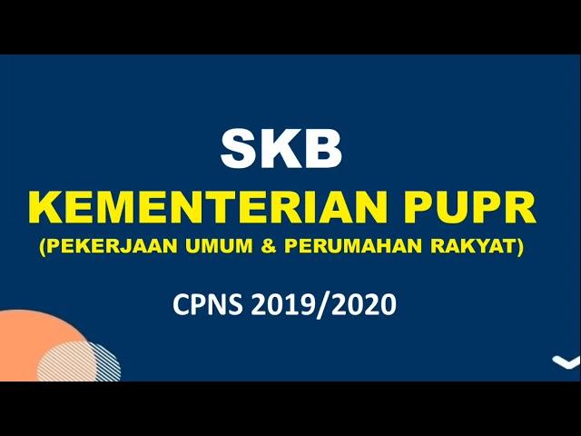 SKB CPNS 2020 - KEMENTERIAN PUPR (Pekerjaan umum & perumahan rakyat)