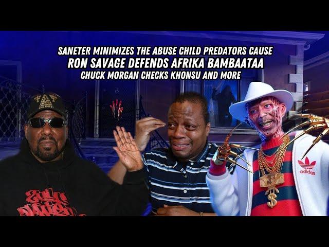 Saneter Minimizes The Abuse Child Predators Cause/ Ron Savage Defends Afrika Bambaataa & More