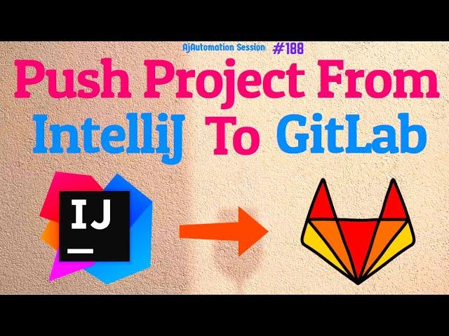 Push Project from IntelliJ to GitLab | Push code to GitLab | Pull code from GitLab repo to IntelliJ