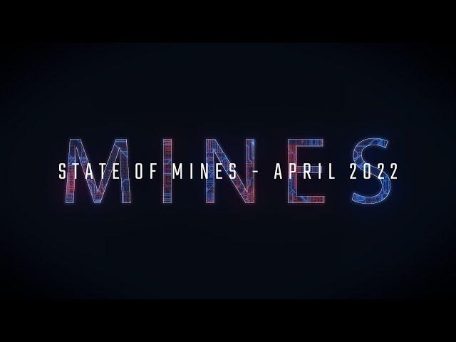 State of Mines: April 2022