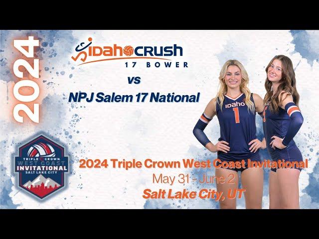 2024 TRIPLE CROWN WEST COAST INVITATIONAL - Idaho Crush 17 Bower vs NPJ Salem 17 National