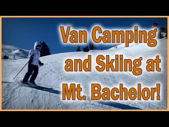 VAN CAMPING AND SKIING AT MT BACHELOR, OREGON