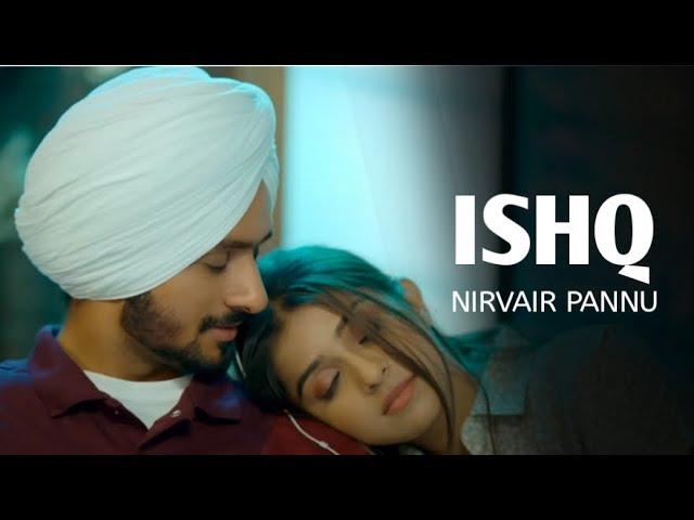 Nirvair Pannu - Ishq (Official Video) | New Punjabi Song 2023