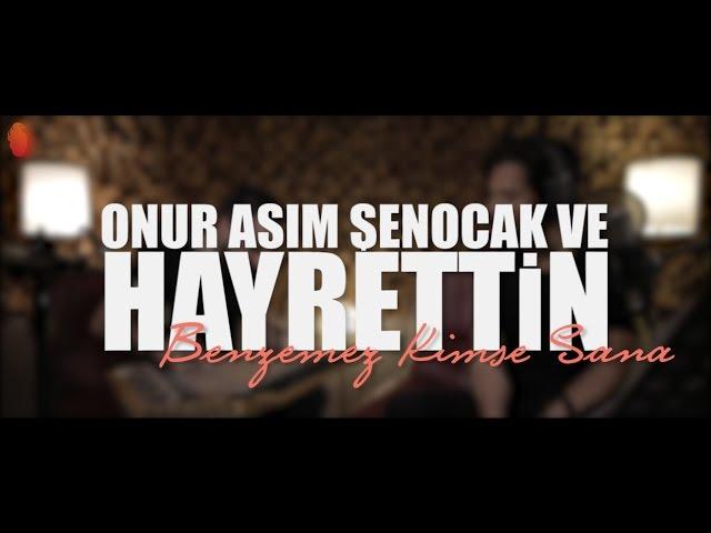 Hayrettin - Benzemez Kimse Sana (ft. Onur Asım Şenocak)