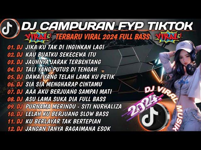 DJ CAMPURAN FYP  - REMIX TIKTOK TERBARU 2024 - KAU BUATKU SEKECEWA ITU -  FULL BASS