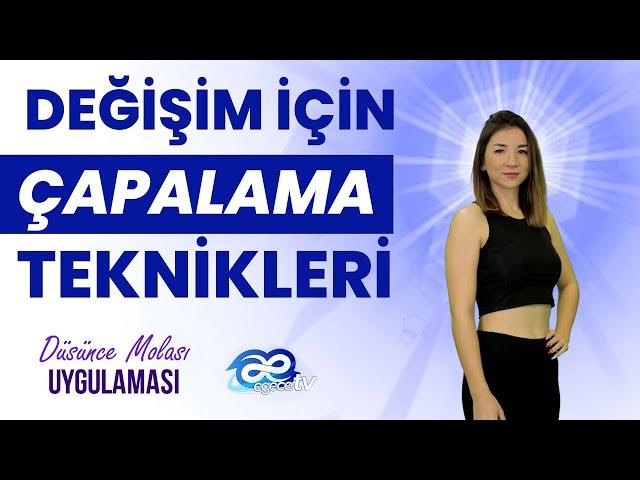 Değişmek istiyorsan bu çapalama tekniklerini kullan | Düşünce molası uygulaması