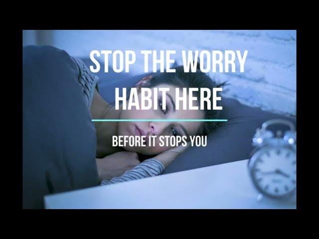 STOP THE WORRY HABIT HYPNOTIC MEDITATION - NOT INTENDED AS THERAPY