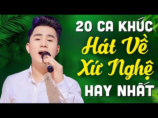 Về Xứ Nghệ Cùng Anh, Hai Quê - Thanh Tài | 20 Ca Khúc Dân Ca Xứ Nghệ Hay Nhất SAY ĐẮM LÒNG NGƯỜI