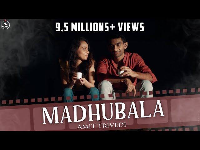 Madhubala OFFICIAL VIDEO | Amit Trivedi | Songs of Love |  Ozil Dalal | AT Azaad