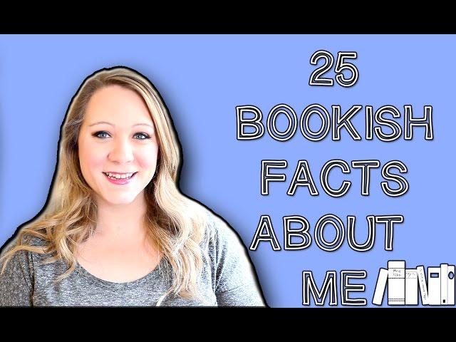 25 BOOKISH FACTS ABOUT ME!