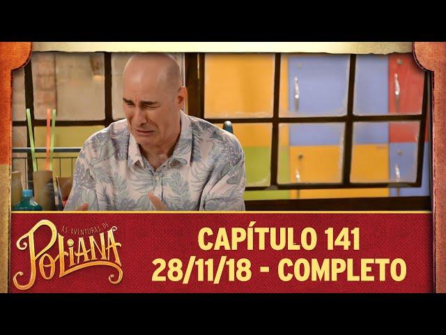 As Aventuras de Poliana | capítulo 141 - 28/11/18, completo