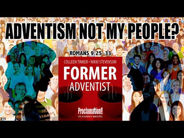 Adventism Not My People? | Romans 9:25–33 | 315