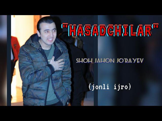 Shohjahon Jo'rayev - "HASADCHILAR" 2020 yil