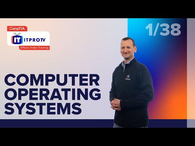 CompTIA IT Fundamentals+ (FC0-U61) Computer Operating Systems | Part 1 of 38