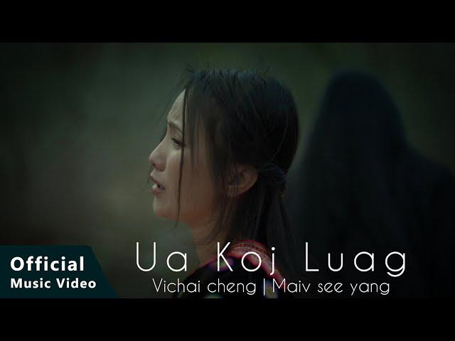 UA KOJ LUAG -Vichai Cheng | Maiv See Yaj (Official Music Video) Nkauj Tawm Tshiab 2023