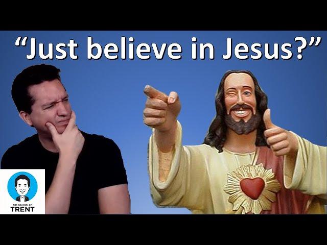 The “just believe in Jesus” Fallacy