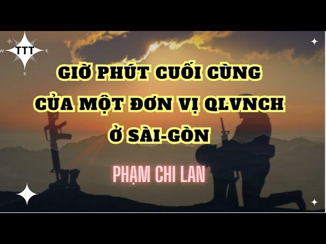 Giờ phút cuối cùng của 1 đơn vị QLVNCH tại Sài gòn - Phạm Chi Lan