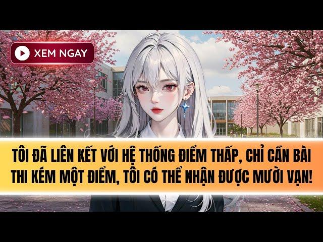 Truyện Audio | HỆ THỐNG ĐIỂM THẤP [FULL]