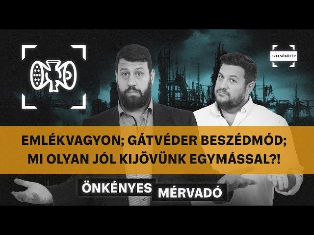 Emlékvagyon; Gátvéder beszédmód; Mi olyan jól kijövünk egymással?! - Önkényes Mérvadó #955