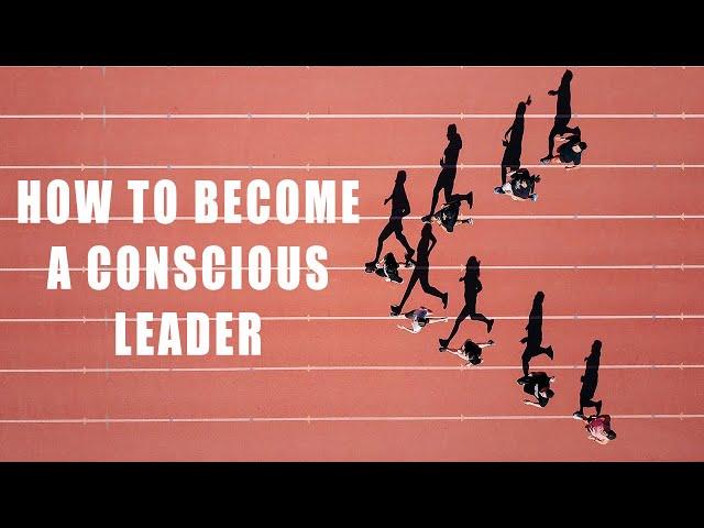 Conscious Leadership Originals - How To Become A Conscious Leader