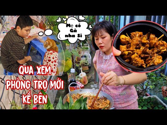 QUA XEM PHÒNG TRỌ MỚI KẾ BÊN| BÉ NGÂN CHO MIẾNG GÀ TRÂM ĐEM KHO SẢ ỚT ĂN CƠM