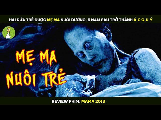 Hai Đứa Trẻ Được Mẹ Ma Nuôi Dưỡng, 5 Năm Sau Trở Thành Á.c Q.u.ỷ - Review Phim MAMA 2013