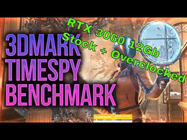 RTX 3060 12Gb 3DMark TimeSpy Benchmark - Stock + Overclocked