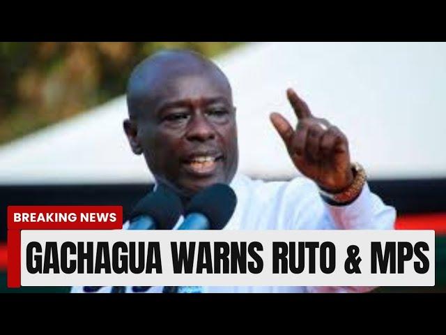 BREAKING NEWS: Gachagua Warns President Ruto & MPs