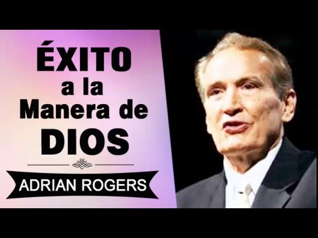 El Éxito a la Manera de Dios | Adrian Rogers | El Amor que Vale | Predicas Cristianas