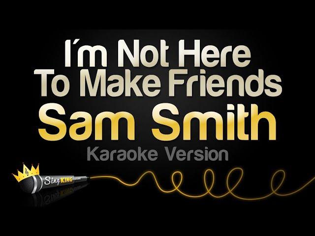 Sam Smith - I'm Not Here to Make Friends (Karaoke Version)