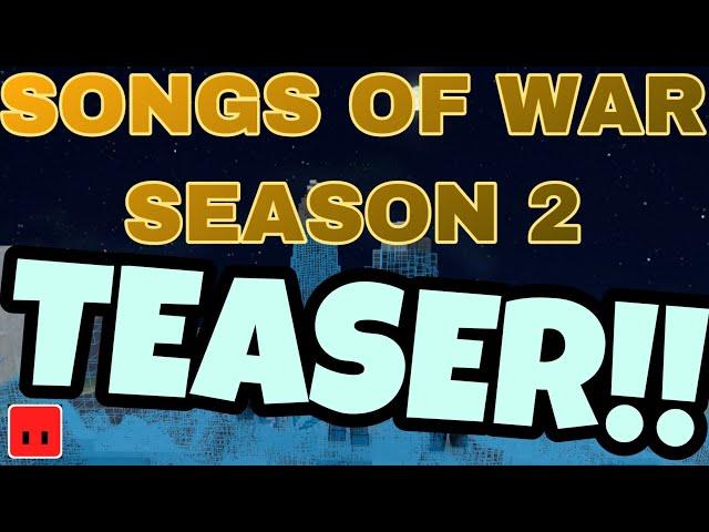 SONGS OF WAR SEASON 2 TEASER!!