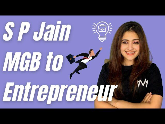 S P Jain MGB to Entrepreneurship | ROI | How an MBA can change your life