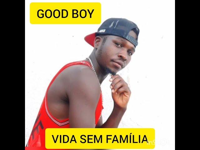 GOOD BOY - VIDA SEM FAMÍLIA . OFICIAL MÚSIC