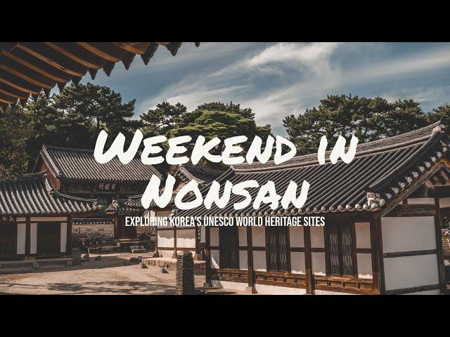 Weekend in Nonsan: Exploring Korea's UNESCO World Heritage Sites