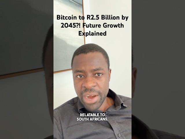 Bitcoin to R2.5 Billion by 2045?! | Future Growth Explained