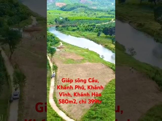 𝐁𝐃𝐒 𝐕𝐈𝐄𝐖 𝐒𝐎̂𝐍𝐆 tại  Khánh Phú, Khánh Vĩnh, Khánh Hòa #batdongsan#datvuon#viewsong
