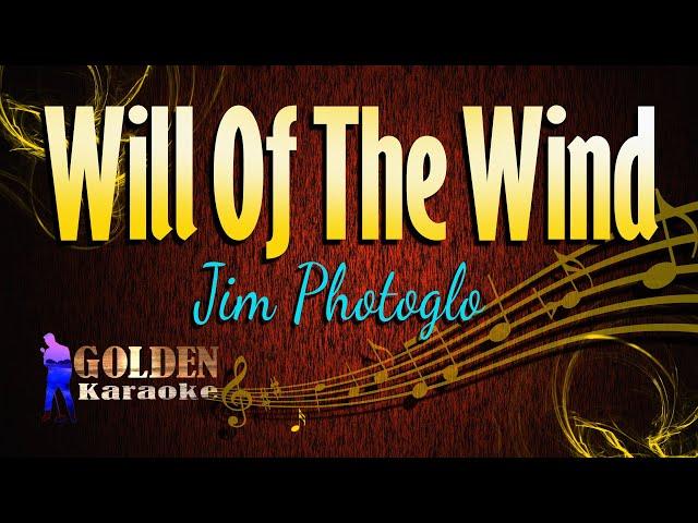 Will Of The Wind - Jim Photoglo ( KARAOKE VERSION )