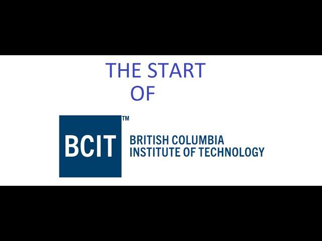 The Start Of British Columbia Institute Of Technology