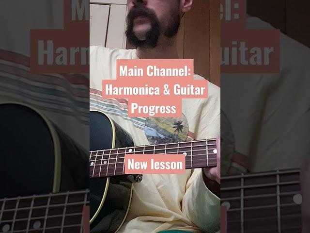 clip from new lesson: Harmonica & Guitar Progress main Channel