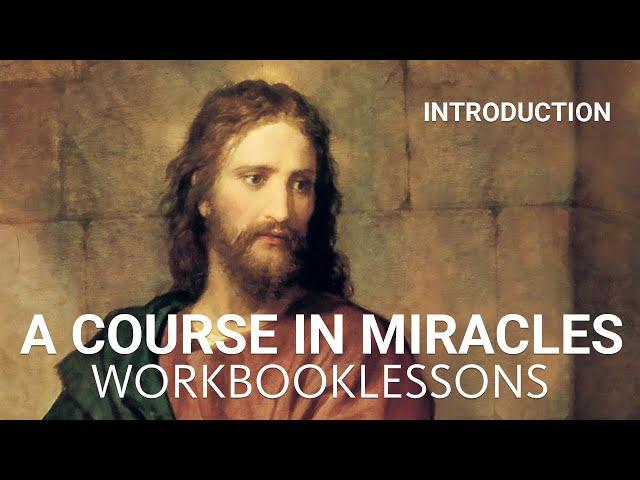 A COURSE IN MIRACLES - WORKBOOK INTRODUCTION (with subtitles and background music)